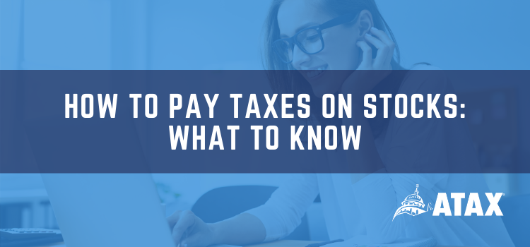 How to Pay Taxes on Stocks: What to Know