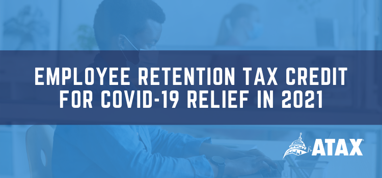 Employee Retention Tax Credit For COVID-19 Relief in 2021